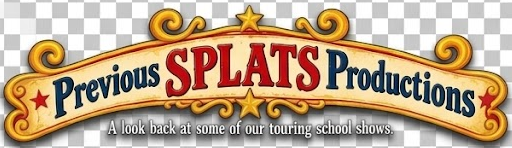 Previous SPLATS Productions — a look back at some of our touring school shows